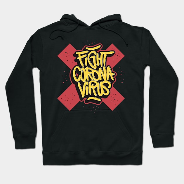 Fight Corona Virus! - Covid 19 Global Pandemic Slogan Art Hoodie by bigbikersclub